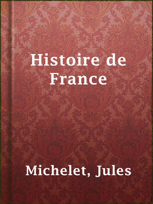 Title details for Histoire de France by Jules Michelet - Available